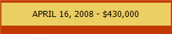 APRIL 16, 2008 - $430,000