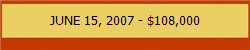 JUNE 15, 2007 - $108,000