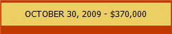 OCTOBER 30, 2009 - $370,000