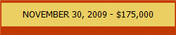 NOVEMBER 30, 2009 - $175,000