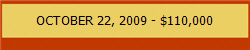 OCTOBER 22, 2009 - $110,000