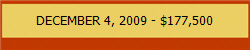 DECEMBER 4, 2009 - $177,500