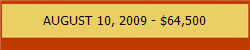 AUGUST 10, 2009 - $64,500