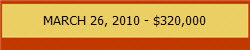 MARCH 26, 2010 - $320,000