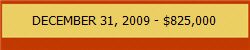 DECEMBER 31, 2009 - $825,000