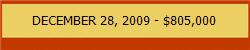 DECEMBER 28, 2009 - $805,000