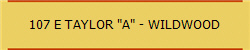 107 E TAYLOR "A" - WILDWOOD