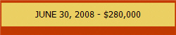 JUNE 30, 2008 - $280,000