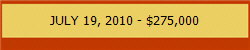 JULY 19, 2010 - $275,000