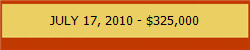 JULY 17, 2010 - $325,000