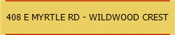 408 E MYRTLE RD - WILDWOOD CREST