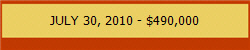 JULY 30, 2010 - $490,000