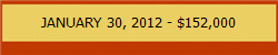 JANUARY 30, 2012 - $152,000