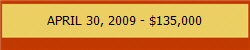 APRIL 30, 2009 - $135,000