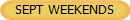 SEPT WEEKENDS
