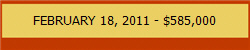 FEBRUARY 18, 2011 - $585,000