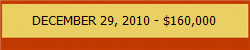 DECEMBER 29, 2010 - $160,000