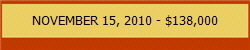 NOVEMBER 15, 2010 - $138,000