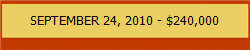 SEPTEMBER 24, 2010 - $240,000