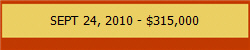 SEPT 24, 2010 - $315,000