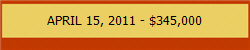 APRIL 15, 2011 - $345,000
