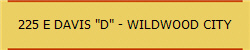 225 E DAVIS "D" - WILDWOOD CITY