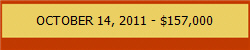 OCTOBER 14, 2011 - $157,000