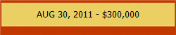 AUG 30, 2011 - $300,000