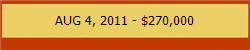 AUG 4, 2011 - $270,000