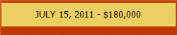 JULY 15, 2011 - $180,000