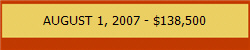 AUGUST 1, 2007 - $138,500