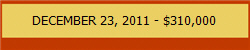 DECEMBER 23, 2011 - $310,000