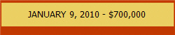 JANUARY 9, 2010 - $700,000