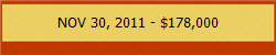 NOV 30, 2011 - $178,000
