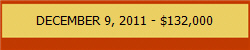 DECEMBER 9, 2011 - $132,000