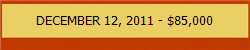 DECEMBER 12, 2011 - $85,000