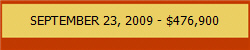 SEPTEMBER 23, 2009 - $476,900