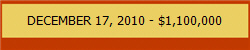 DECEMBER 17, 2010 - $1,100,000