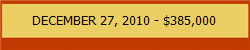 DECEMBER 27, 2010 - $385,000