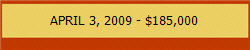 APRIL 3, 2009 - $185,000