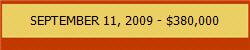 SEPTEMBER 11, 2009 - $380,000