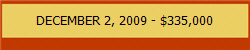 DECEMBER 2, 2009 - $335,000