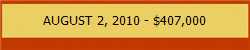 AUGUST 2, 2010 - $407,000