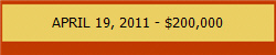 APRIL 19, 2011 - $200,000